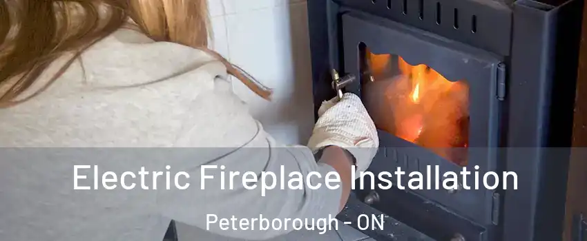  Electric Fireplace Installation Peterborough - ON