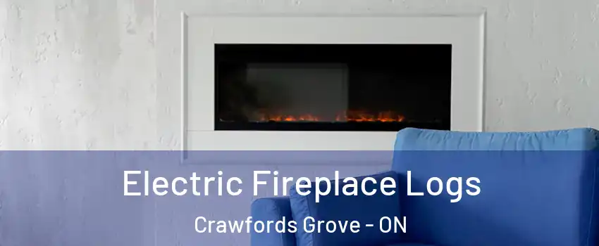 Electric Fireplace Logs Crawfords Grove - ON