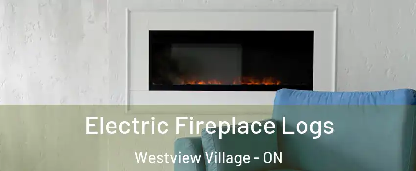  Electric Fireplace Logs Westview Village - ON