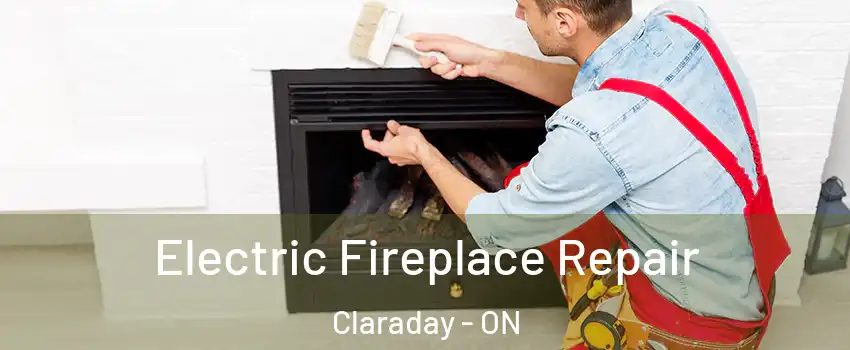 Electric Fireplace Repair Claraday - ON