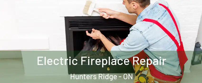  Electric Fireplace Repair Hunters Ridge - ON