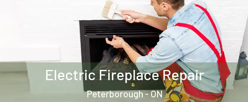  Electric Fireplace Repair Peterborough - ON