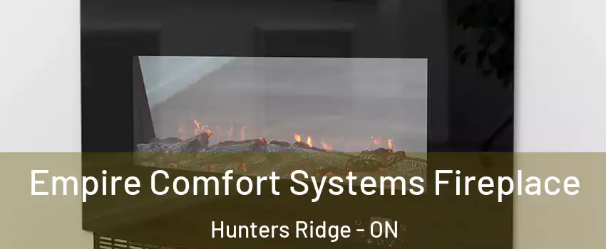  Empire Comfort Systems Fireplace Hunters Ridge - ON