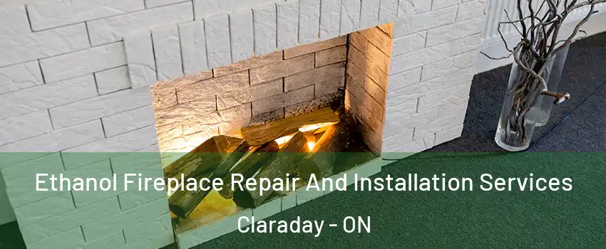 Ethanol Fireplace Repair And Installation Services Claraday - ON
