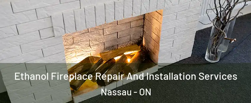  Ethanol Fireplace Repair And Installation Services Nassau - ON