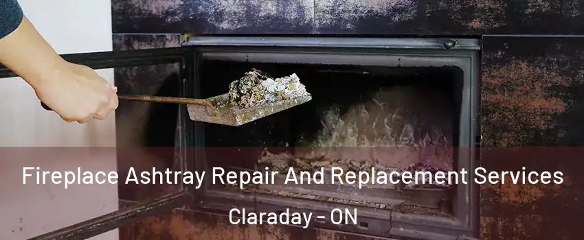 Fireplace Ashtray Repair And Replacement Services Claraday - ON