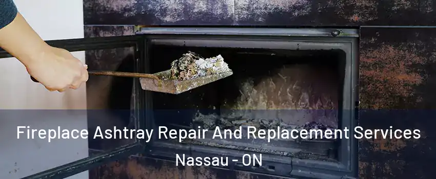  Fireplace Ashtray Repair And Replacement Services Nassau - ON