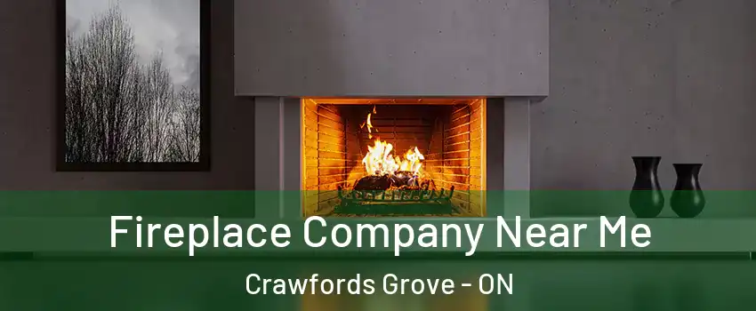 Fireplace Company Near Me Crawfords Grove - ON