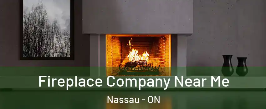  Fireplace Company Near Me Nassau - ON