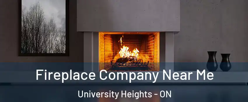 Fireplace Company Near Me University Heights - ON