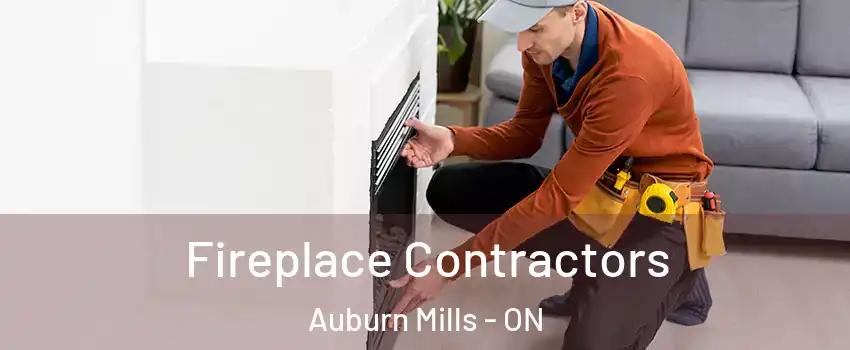 Fireplace Contractors Auburn Mills - ON