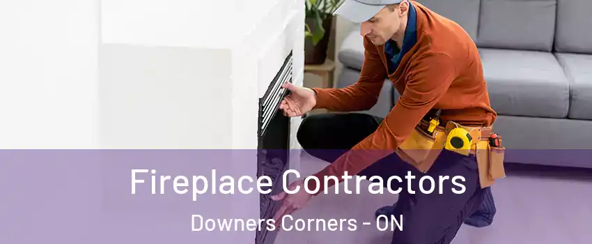  Fireplace Contractors Downers Corners - ON