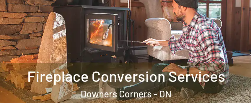  Fireplace Conversion Services Downers Corners - ON