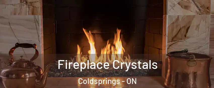  Fireplace Crystals Coldsprings - ON