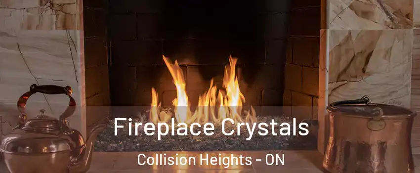  Fireplace Crystals Collision Heights - ON