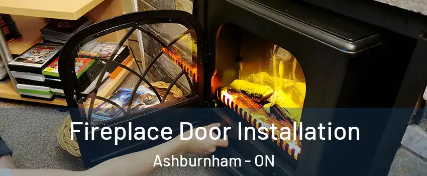 Fireplace Door Installation Ashburnham - ON