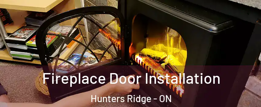 Fireplace Door Installation Hunters Ridge - ON