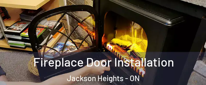 Fireplace Door Installation Jackson Heights - ON
