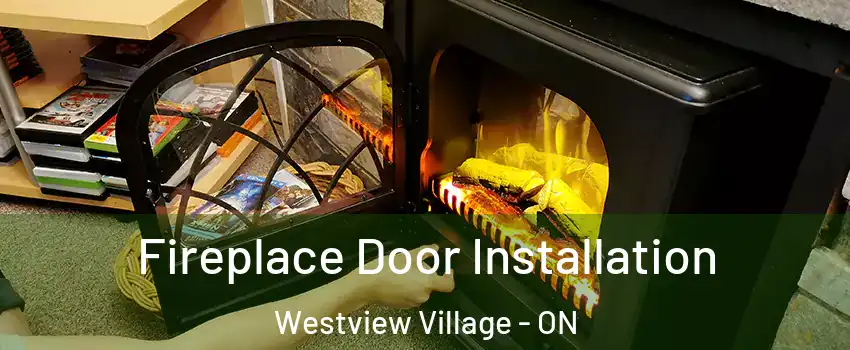  Fireplace Door Installation Westview Village - ON