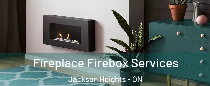 Fireplace Firebox Services Jackson Heights - ON