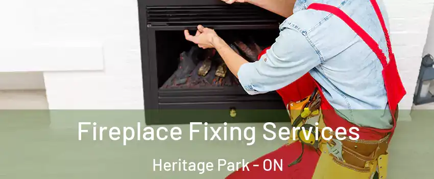 Fireplace Fixing Services Heritage Park - ON