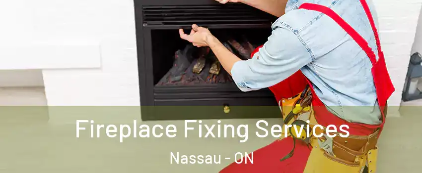  Fireplace Fixing Services Nassau - ON