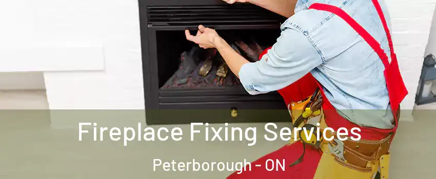  Fireplace Fixing Services Peterborough - ON