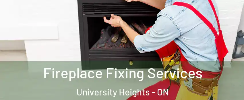  Fireplace Fixing Services University Heights - ON