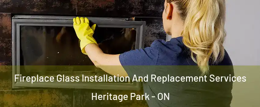  Fireplace Glass Installation And Replacement Services Heritage Park - ON