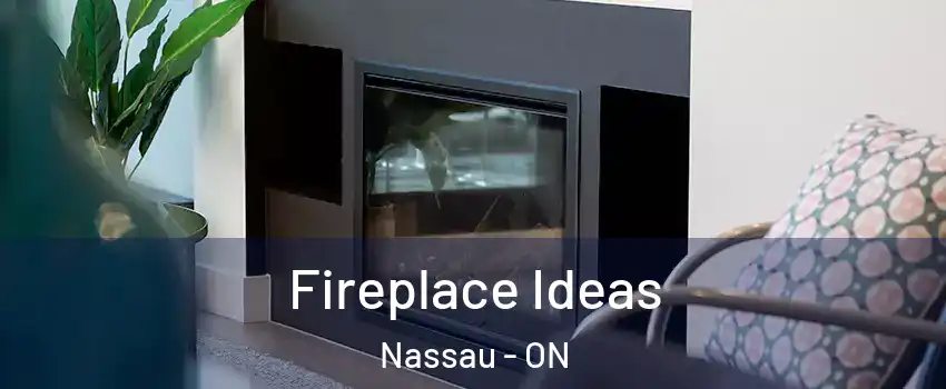 Fireplace Ideas Nassau - ON
