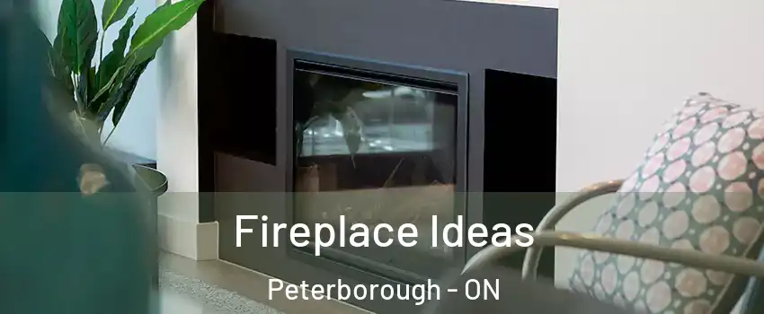 Fireplace Ideas Peterborough - ON