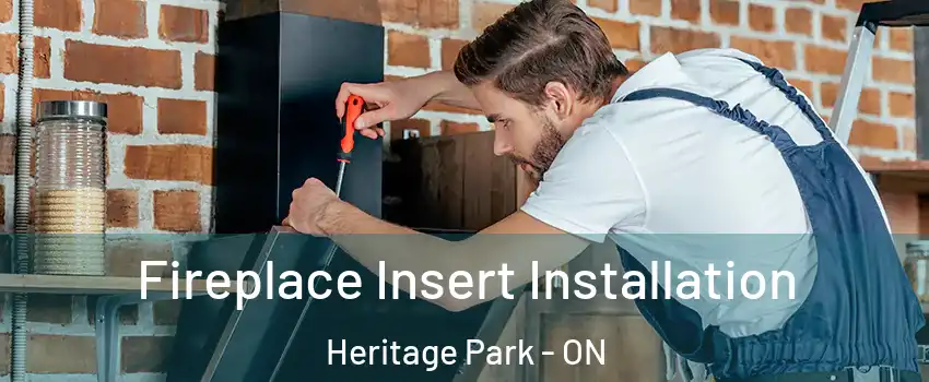 Fireplace Insert Installation Heritage Park - ON