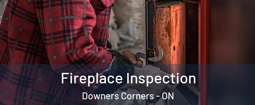  Fireplace Inspection Downers Corners - ON