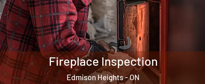  Fireplace Inspection Edmison Heights - ON