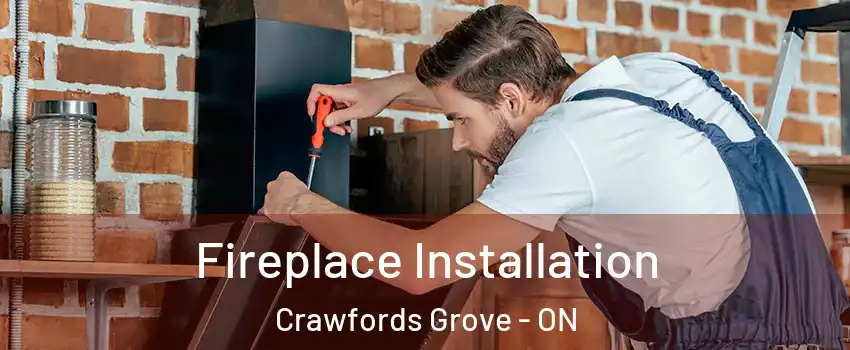  Fireplace Installation Crawfords Grove - ON