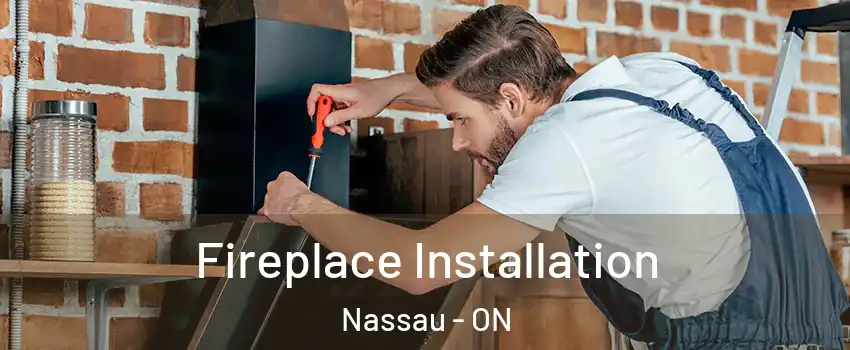 Fireplace Installation Nassau - ON