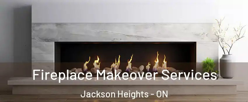  Fireplace Makeover Services Jackson Heights - ON