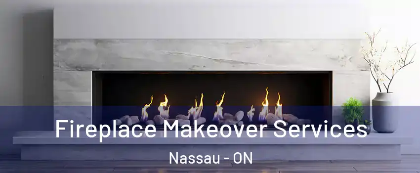 Fireplace Makeover Services Nassau - ON