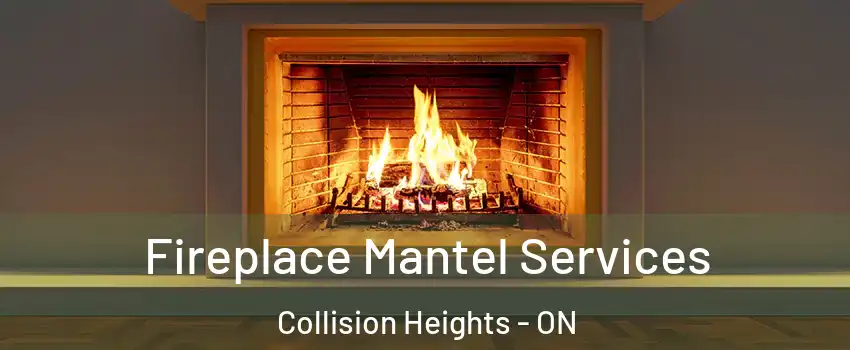  Fireplace Mantel Services Collision Heights - ON