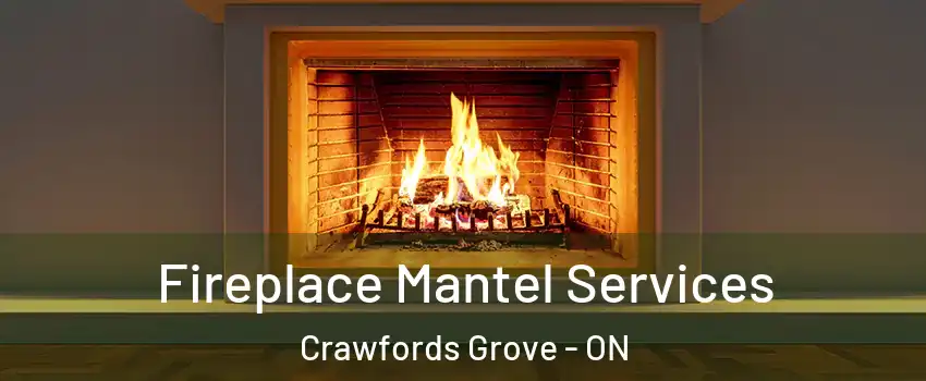  Fireplace Mantel Services Crawfords Grove - ON