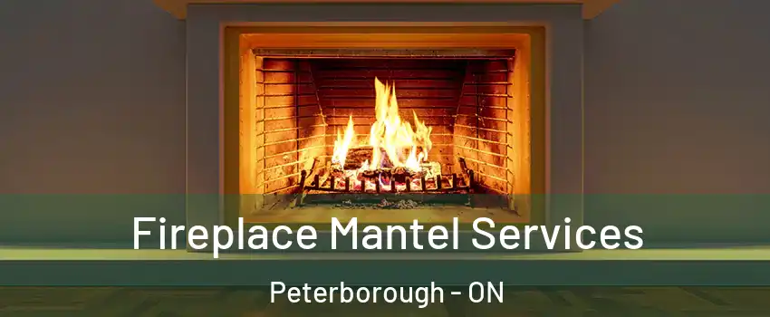 Fireplace Mantel Services Peterborough - ON
