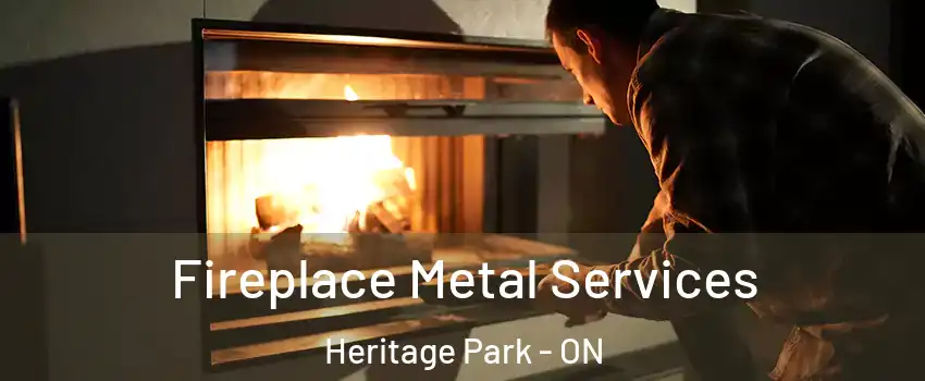 Fireplace Metal Services Heritage Park - ON
