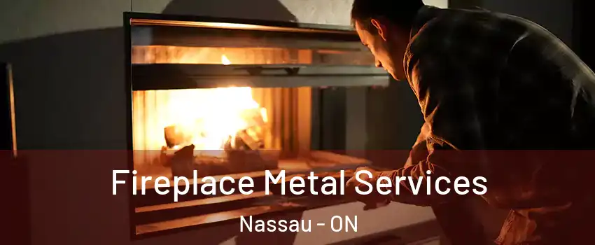  Fireplace Metal Services Nassau - ON
