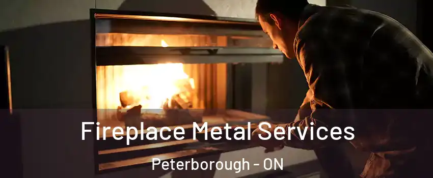  Fireplace Metal Services Peterborough - ON