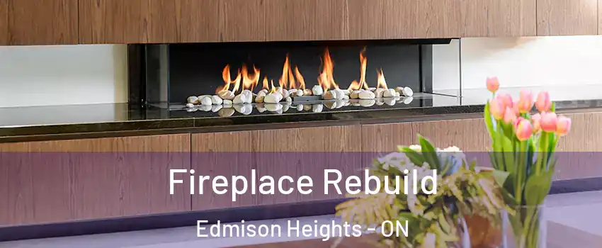 Fireplace Rebuild Edmison Heights - ON