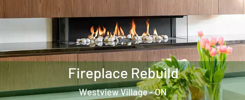  Fireplace Rebuild Westview Village - ON