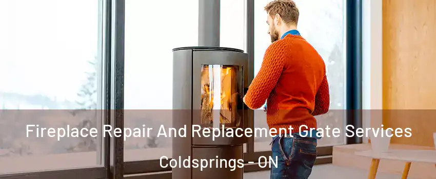 Fireplace Repair And Replacement Grate Services Coldsprings - ON