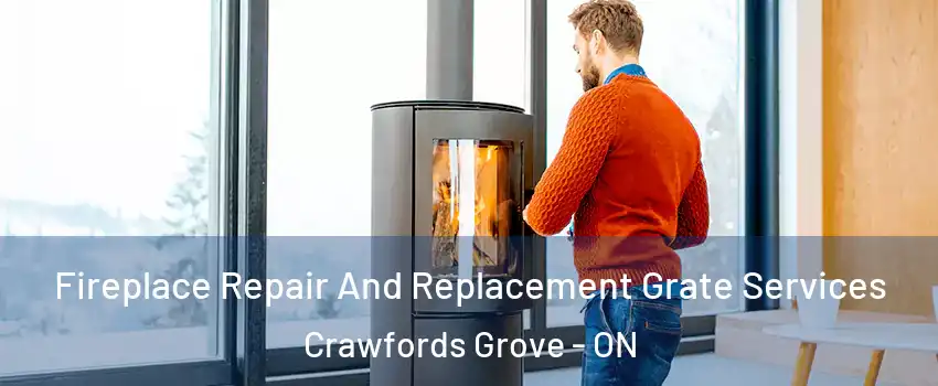 Fireplace Repair And Replacement Grate Services Crawfords Grove - ON