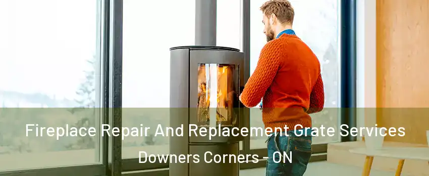  Fireplace Repair And Replacement Grate Services Downers Corners - ON