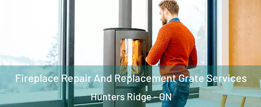  Fireplace Repair And Replacement Grate Services Hunters Ridge - ON